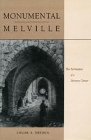 Monumental Melville: The Formation of a Literary Career 080474906X Book Cover
