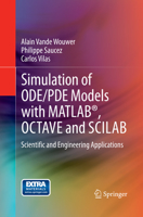 Simulation of ODE/PDE Models with MATLAB®, OCTAVE and SCILAB: Scientific and Engineering Applications 3319067893 Book Cover