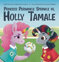 Princess Periwinkle Sprinkle vs. Holly Tamale 1961404079 Book Cover