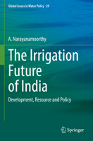 The Irrigation Future of India: Development, Resource and Policy 3030896129 Book Cover