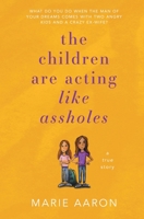 The Children Are Acting Like Assholes 1737113406 Book Cover