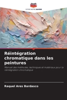 Réintégration chromatique dans les peintures: Manuel des méthodes, techniques et matériaux pour la réintégration chromatique (French Edition) B0CJKL2MK8 Book Cover