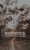 Whipstick: Stories from Central Victoria 0995442541 Book Cover