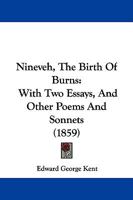 Nineveh, The Birth of Burns, with Two Essays and other Poems and Sonnets 1104300133 Book Cover