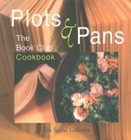 Plots and Pans: The Book Club Cookbook 1894549201 Book Cover