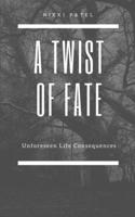 A Twist of Fate: Unforeseen Life Consequences B0BXQ2BG66 Book Cover
