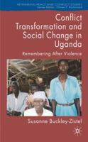 Conflict Transformation and Social Change in Uganda: Remembering after Violence (Rethinking Peace and Conflict Studies) 0230537626 Book Cover
