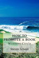 How to Promote a Book: Winners Circle 1494855631 Book Cover