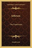 Jefferson: The Freethinker 1428621725 Book Cover