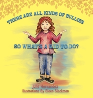 There Are All Kinds Of Bullies So What's A Kid To Do? 1954819153 Book Cover