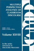 Multiple Perspective Analyses of Classroom Discourse (Advances in Discourse, Vol 28) 0893912042 Book Cover