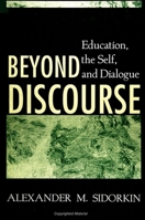 Beyond Discourse: Education, the Self, and Dialogue 0791442489 Book Cover