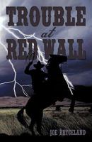 Trouble at Red Wall 1450200885 Book Cover