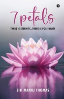 7 Petals: There Is Eternity...There Is Possibility B0DSJ4NHXF Book Cover