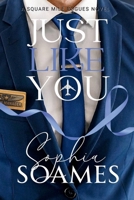 Just Like You (Square Mile Rogues) B0FJF2HR7C Book Cover