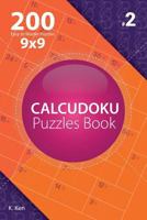 Calcudoku - 200 Easy to Master Puzzles 9x9 1982074280 Book Cover