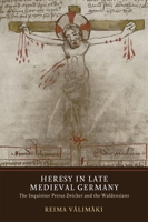 Heresy in Late Medieval Germany: The Inquisitor Petrus Zwicker and the Waldensians 1903153867 Book Cover