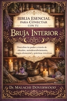 BIBLIA ESENCIAL PARA CONECTAR CON TU BRUJA INTERIOR: Descubre tu poder a través de rituales, autodescubrimiento, magia elemental y prácticas intuitivas. (Spanish Edition) B0GR3ZT7Y4 Book Cover