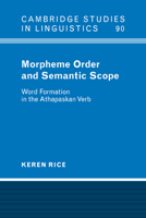 Morpheme Order and Semantic Scope: Word Formation in the Athapaskan Verb 0521024501 Book Cover