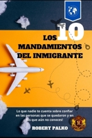 LOS 10 MANDAMIENTOS DEL INMIGRANTE (Spanish Edition) B0H3NRT2FB Book Cover