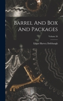 Barrel And Box And Packages; Volume 26 1018784160 Book Cover