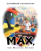 The Adventures of Max, the Magical Spider 1098042654 Book Cover