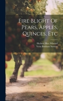 Fire Blight Of Pears, Apples, Quinces, Etc 1021558281 Book Cover