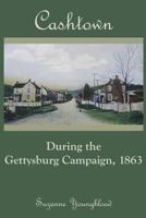 Cashtown During the Gettysburg Campaign, 1863 0615838790 Book Cover