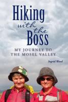 Hiking with the Boss: My Journey to the Mosel Valley 1482523736 Book Cover