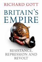 Britain's Empire: Resistance, Repression and Revolt 1844677389 Book Cover