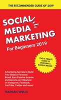 Social Media Marketing for Beginners 2019: Advertising Secrets to Build Your Badass Personal Brand, Earn Passive Income, and Become an Influencer on Instagram, Facebook, YouTube, Twitter and more! 1092787836 Book Cover