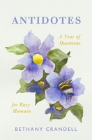 Antidotes: A Year of Questions for Busy Humans B0FFT5KT4V Book Cover