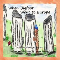 When Bigfoot Went to Europe: A Bigfoot Family Adventure 1479331953 Book Cover