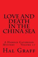 Love And Death In The China Sea: A Harold Gatewood Mystery Volume 17 1547247401 Book Cover