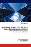 Reaching sustainable housing: How to include energy efficiency in the procurement process and building organization when renovating apartment buildings 3843385572 Book Cover