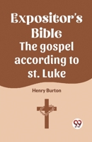 The Expositor's Bible The Gospel According To St. Luke B0CWSG99B2 Book Cover