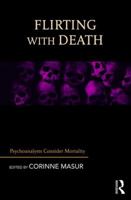 Flirting with Death: Psychoanalysts Consider Mortality 1782205497 Book Cover