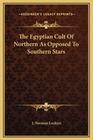 The Egyptian Cult Of Northern As Opposed To Southern Stars 1417969938 Book Cover