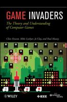 Game Invaders: The Theory and Understanding of Computer Games 0470597186 Book Cover