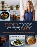 Superfoods Superfast: 100 Energizing Recipes to Make in 20 Minutes or Less 1849497869 Book Cover