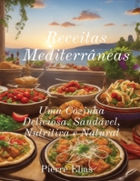 Receitas Mediterrâneas: Comida saudável e deliciosa (Portuguese Edition) B0CMHZXYVH Book Cover