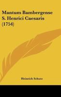 Mantum Bambergense S. Henrici Caesaris (1754) 1272779483 Book Cover