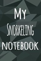 My Snorkeling Notebook: The perfect way to record your hobby - 6x9 119 page lined journal! 1695774353 Book Cover