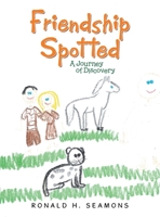 Friendship Spotted: A Journey of Discovery 1489733787 Book Cover