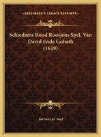 Schiedams Rood Roosjens Spel, Van David Ende Goliath (1619) 1169645267 Book Cover