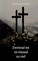 Zweimal tot ist einmal zu viel (German Edition) 3384166892 Book Cover