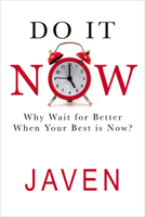 Do It Now: Why Wait for Better When Your Best Is Now 1685567215 Book Cover