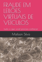 FRAUDE EM LEILÕES VIRTUAIS DE VEÍCULOS: tudo o que você precisa conhecer (Portuguese Edition) B08JDTNP9N Book Cover