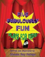 Five Fabulously Fun Plays for Kids 1539185621 Book Cover
