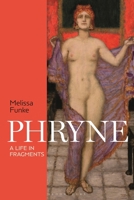 Phryne: A Life in Fragments 1350371874 Book Cover